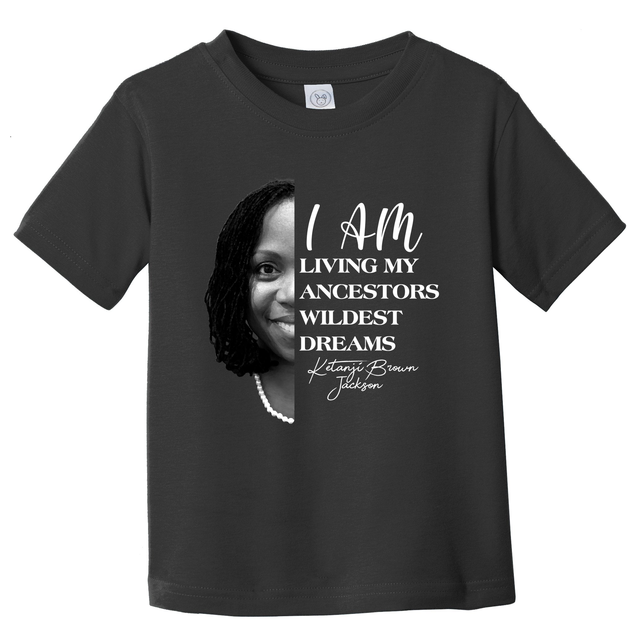 Ketanji Brown Jackson I Am Living My Ancestors Wildest Dreams Toddler T-Shirt