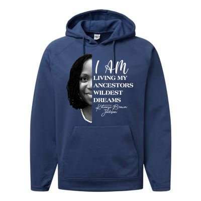 Ketanji Brown Jackson I Am Living My Ancestors Wildest Dreams Performance Fleece Hoodie