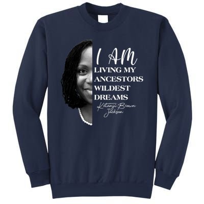 Ketanji Brown Jackson I Am Living My Ancestors Wildest Dreams Sweatshirt