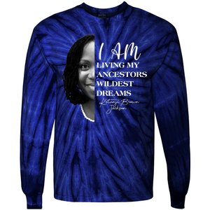 Ketanji Brown Jackson I Am Living My Ancestors Wildest Dreams Tie-Dye Long Sleeve Shirt