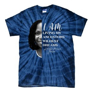 Ketanji Brown Jackson I Am Living My Ancestors Wildest Dreams Tie-Dye T-Shirt