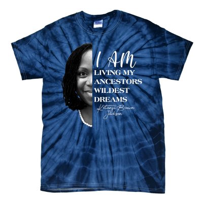 Ketanji Brown Jackson I Am Living My Ancestors Wildest Dreams Tie-Dye T-Shirt