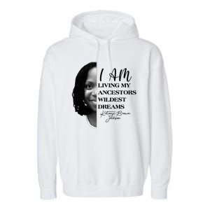 Ketanji Brown Jackson I Am Living My Ancestors Wildest Dreams Garment-Dyed Fleece Hoodie