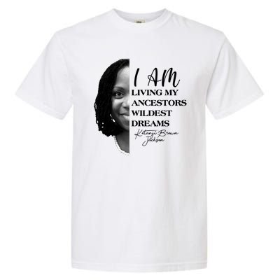 Ketanji Brown Jackson I Am Living My Ancestors Wildest Dreams Garment-Dyed Heavyweight T-Shirt