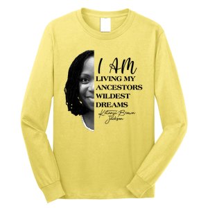 Ketanji Brown Jackson I Am Living My Ancestors Wildest Dreams Long Sleeve Shirt