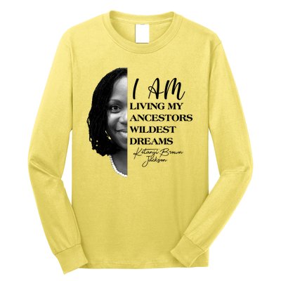 Ketanji Brown Jackson I Am Living My Ancestors Wildest Dreams Long Sleeve Shirt