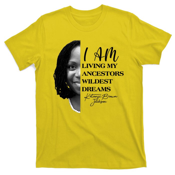 Ketanji Brown Jackson I Am Living My Ancestors Wildest Dreams T-Shirt