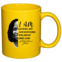 Ketanji Brown Jackson I Am Living My Ancestors Wildest Dreams 11oz C Handle Ceramic Mug