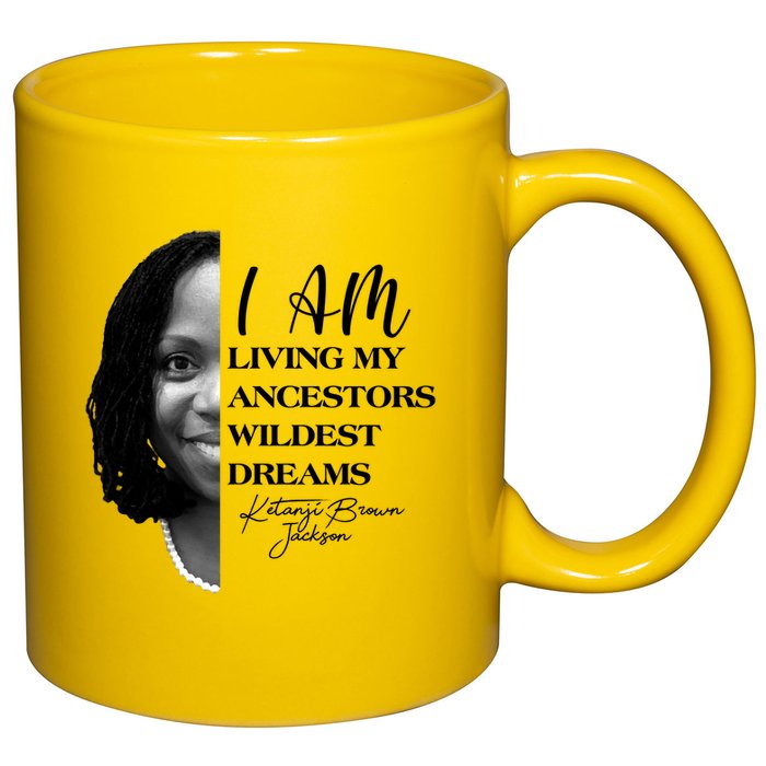 Ketanji Brown Jackson I Am Living My Ancestors Wildest Dreams 11oz C Handle Ceramic Mug