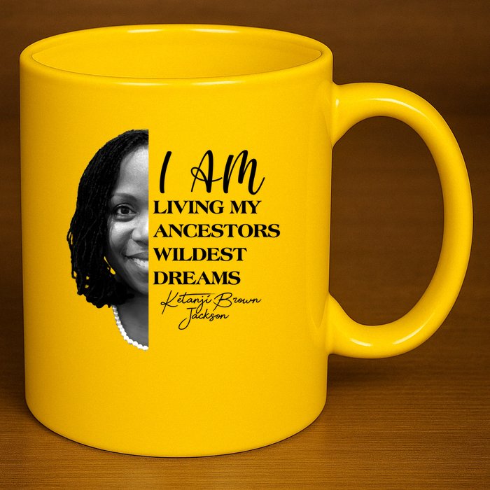 Ketanji Brown Jackson I Am Living My Ancestors Wildest Dreams 11oz C Handle Ceramic Mug