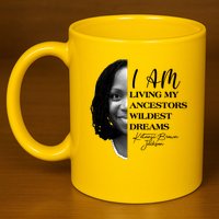Ketanji Brown Jackson I Am Living My Ancestors Wildest Dreams 11oz C Handle Ceramic Mug