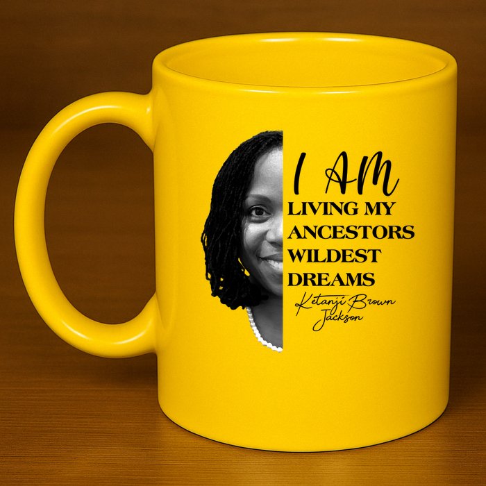 Ketanji Brown Jackson I Am Living My Ancestors Wildest Dreams 11oz C Handle Ceramic Mug