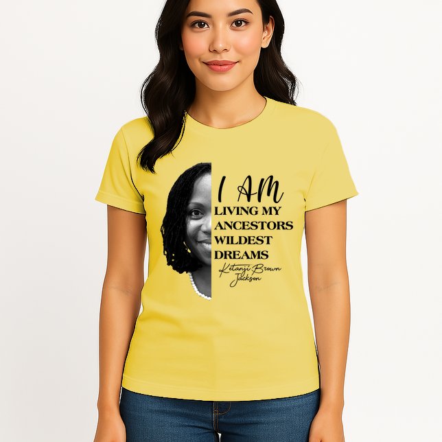 Ketanji Brown Jackson I Am Living My Ancestors Wildest Dreams Womens T-Shirt