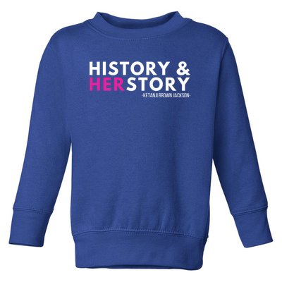 Ketanji Brown Jackson History Herstory Her Story Ketanji Gift Toddler Sweatshirt