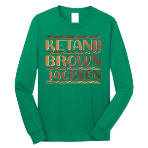 Ketanji Brown Jackson Melanin Colors Supreme Court Justice Long Sleeve Shirt