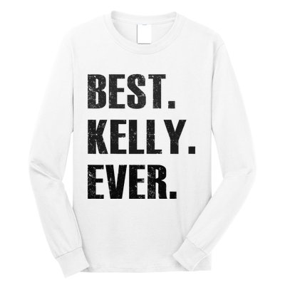 KELLY BEST KELLY EVER GIFT FOR KELLY Long Sleeve Shirt