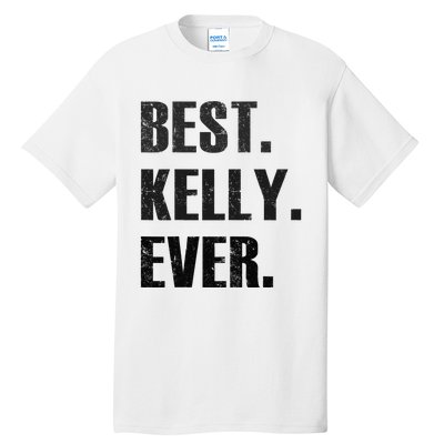 KELLY BEST KELLY EVER GIFT FOR KELLY Tall T-Shirt