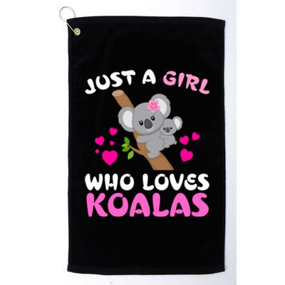 Koala Bear Lovers Just A Girl Who Loves Koalas Cool Gift Platinum Collection Golf Towel