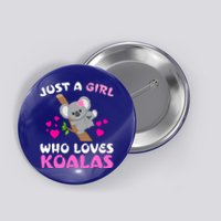 Koala Bear Lovers Just A Girl Who Loves Koalas Cool Gift Button