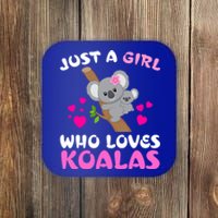 Koala Bear Lovers Just A Girl Who Loves Koalas Cool Gift Coaster