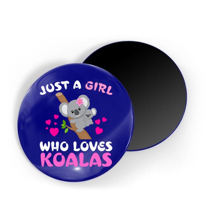 Koala Bear Lovers Just A Girl Who Loves Koalas Cool Gift Magnet