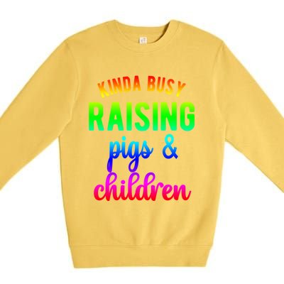 Kinda Busy Raising Pigs And Children Pig Mom Pig Farmer Gift Premium Crewneck Sweatshirt