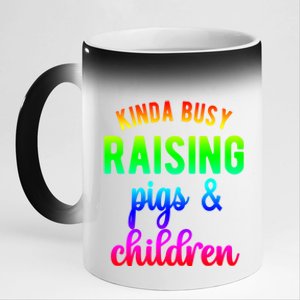 Kinda Busy Raising Pigs And Children Pig Mom Pig Farmer Gift 11oz Black Color Changing Mug