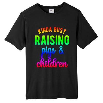 Kinda Busy Raising Pigs And Children Pig Mom Pig Farmer Gift Tall Fusion ChromaSoft Performance T-Shirt