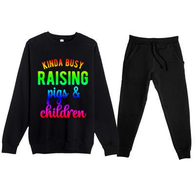 Kinda Busy Raising Pigs And Children Pig Mom Pig Farmer Gift Premium Crewneck Sweatsuit Set