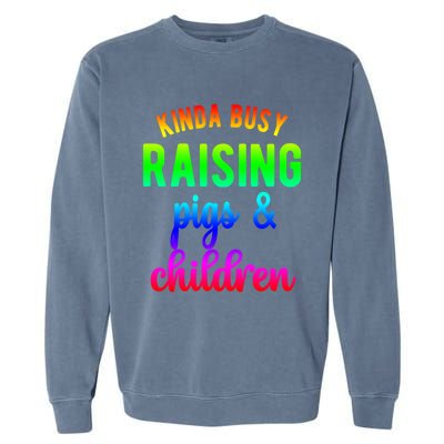 Kinda Busy Raising Pigs And Children Pig Mom Pig Farmer Gift Garment-Dyed Sweatshirt