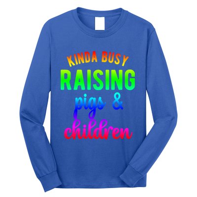 Kinda Busy Raising Pigs And Children Pig Mom Pig Farmer Gift Long Sleeve Shirt