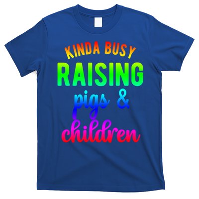 Kinda Busy Raising Pigs And Children Pig Mom Pig Farmer Gift T-Shirt