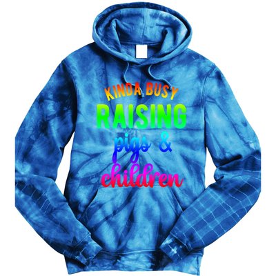 Kinda Busy Raising Pigs And Children Pig Mom Pig Farmer Gift Tie Dye Hoodie