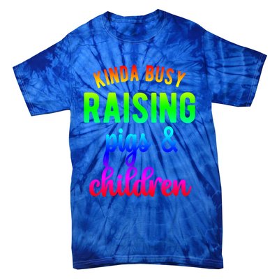 Kinda Busy Raising Pigs And Children Pig Mom Pig Farmer Gift Tie-Dye T-Shirt