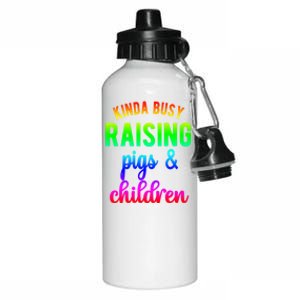 Kinda Busy Raising Pigs And Children Pig Mom Pig Farmer Gift Aluminum Water Bottle