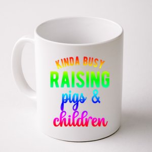 Kinda Busy Raising Pigs And Children Pig Mom Pig Farmer Gift Coffee Mug