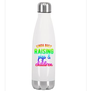 Kinda Busy Raising Pigs And Children Pig Mom Pig Farmer Gift Stainless Steel Insulated Water Bottle