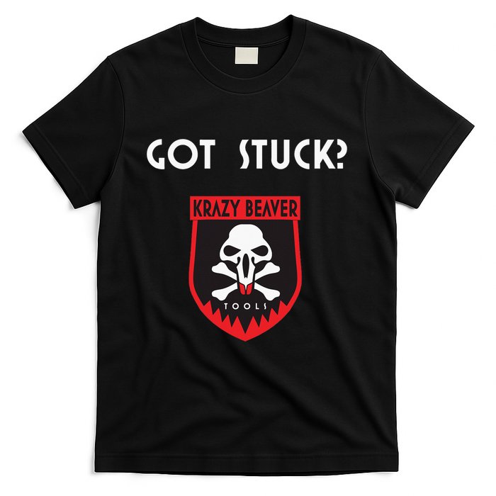 K.R.A.Z.Y B.E.A.V.E.R Tools Got Stuck T-Shirt