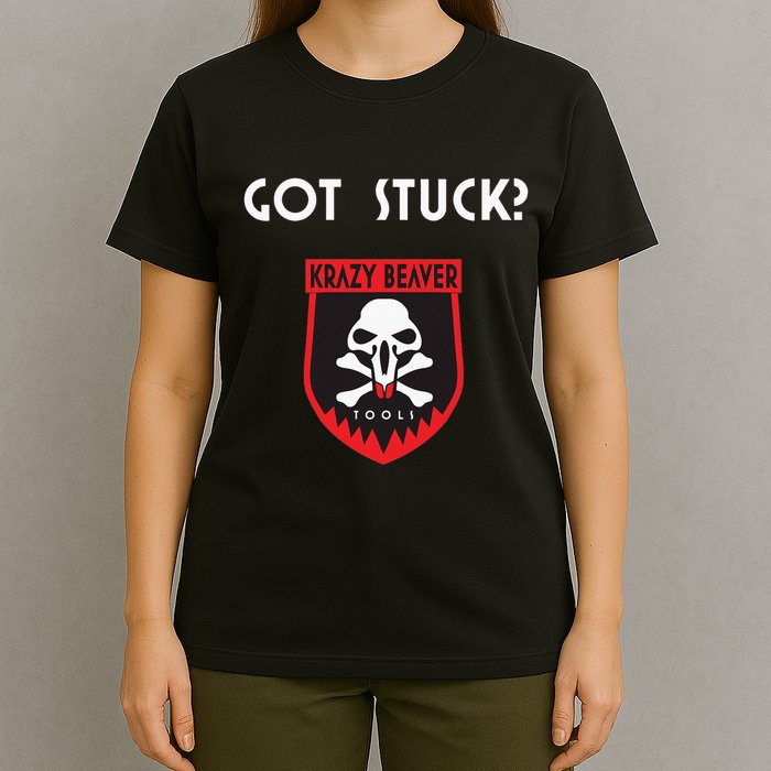 K.R.A.Z.Y B.E.A.V.E.R Tools Got Stuck T-Shirt