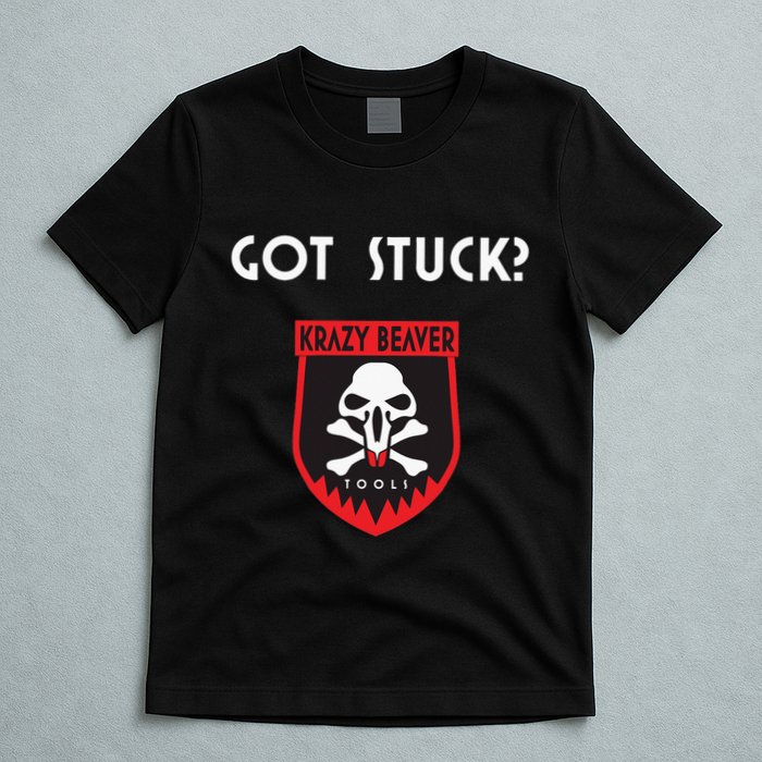 K.R.A.Z.Y B.E.A.V.E.R Tools Got Stuck T-Shirt