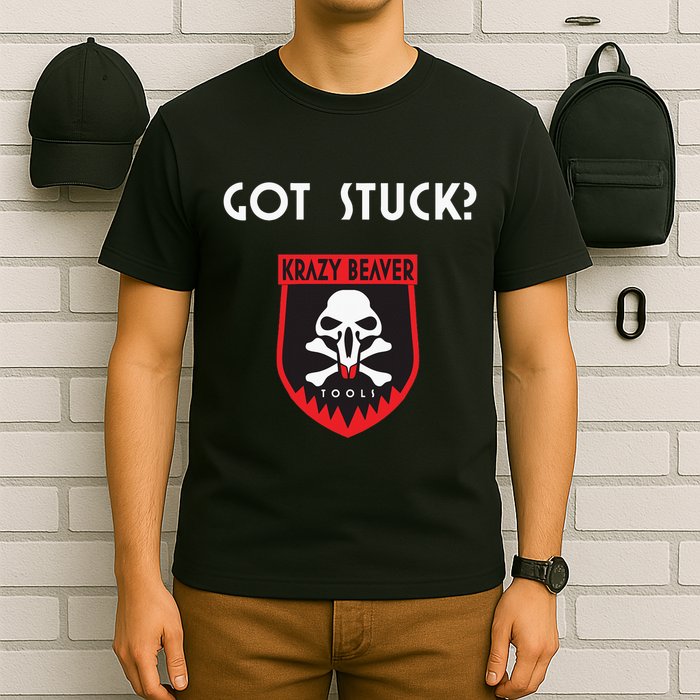 K.R.A.Z.Y B.E.A.V.E.R Tools Got Stuck T-Shirt