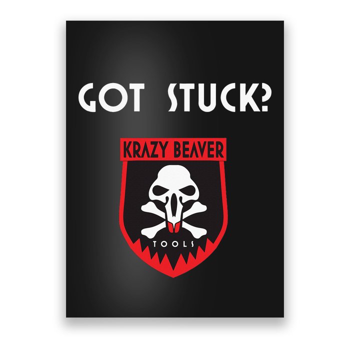 K.R.A.Z.Y B.E.A.V.E.R Tools Got Stuck Poster