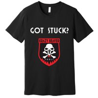 K.R.A.Z.Y B.E.A.V.E.R Tools Got Stuck Premium T-Shirt
