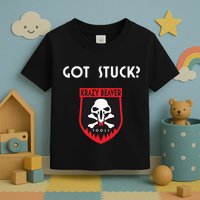 K.R.A.Z.Y B.E.A.V.E.R Tools Got Stuck Toddler T-Shirt