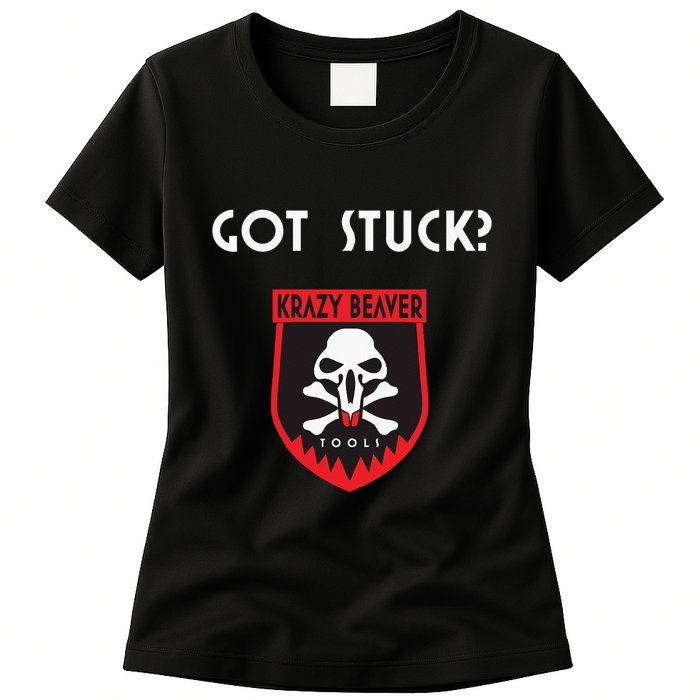 K.R.A.Z.Y B.E.A.V.E.R Tools Got Stuck Womens T-Shirt