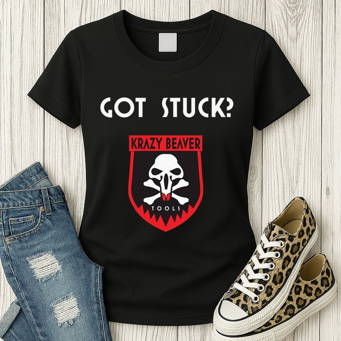 K.R.A.Z.Y B.E.A.V.E.R Tools Got Stuck Womens T-Shirt