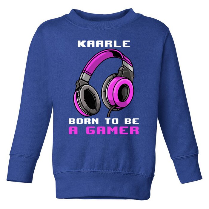 Kaarle Born To Be A Gamer Personalized Gift Toddler Sweatshirt