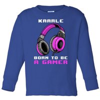 Kaarle Born To Be A Gamer Personalized Gift Toddler Long Sleeve Shirt