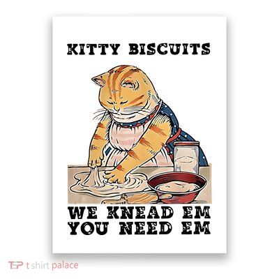 Kitty Biscuits We Knead Em You Need Em Cat Mom Funny Baker Cat Poster