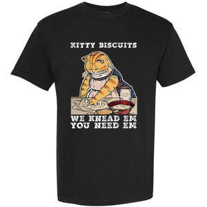 Kitty Biscuits You Need Em We Knead Em Garment-Dyed Heavyweight T-Shirt